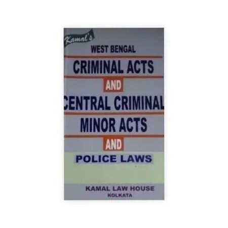 Kamal's West Bengal Criminal Acts And Central Criminal Minor Acts And Police Laws