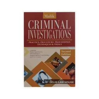 Malik's Criminal Investigations - Practice, Procedure, Proceedings Techniques & Trials