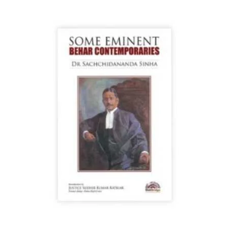 Dr Sachchidananda Sinha's Some Eminent Behar Contemporaries