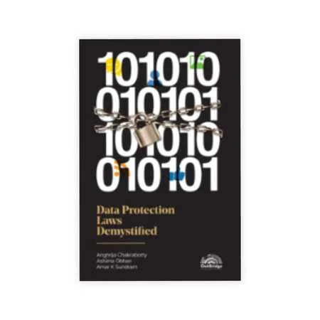 Anghrija Chakraborty, Ashima Obhan, Amar K Sundram's Data Protection Laws Demystified