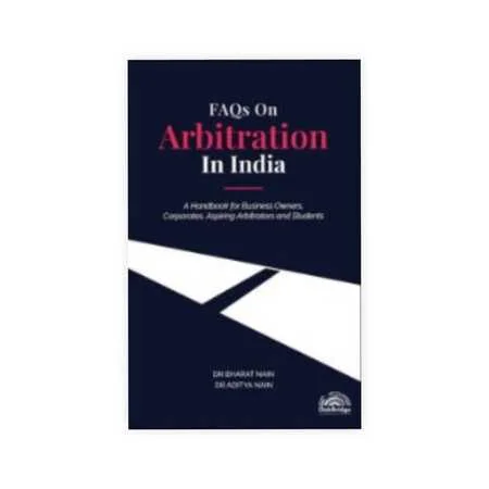 Dr Bharat Nain & Dr Aditya Nain's FAQs on Arbitration in India