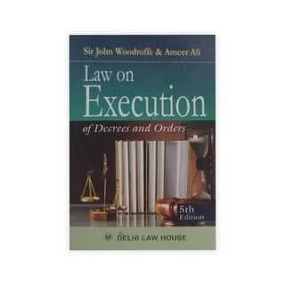 Sir John Woodroffee & Ameer Ali's Law on Execution of Decress and Orders