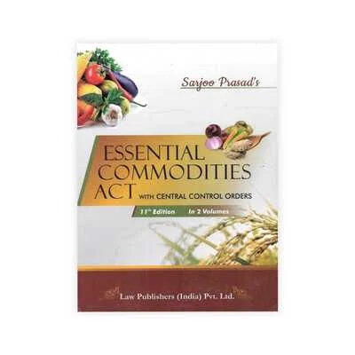 Sarjoo Prasad's Essential Commodities Act, 1955 with Central Control Orders