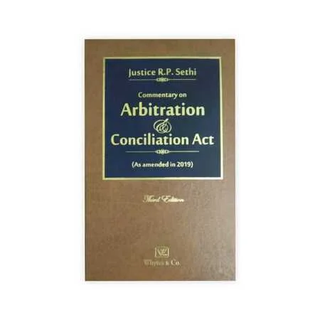 Justice R. P. Sethi's Commentary on Arbitration & Conciliation Act
