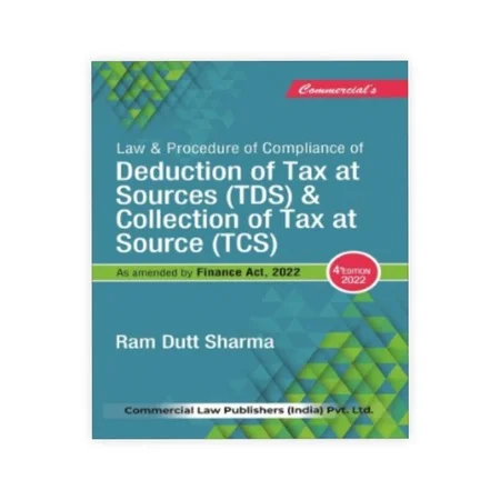 Ram Dutt Sharma's Law and Procedure of compliance of Deduction of Tax at Source (TDS) & Collection of Tax at Source (TCS)
