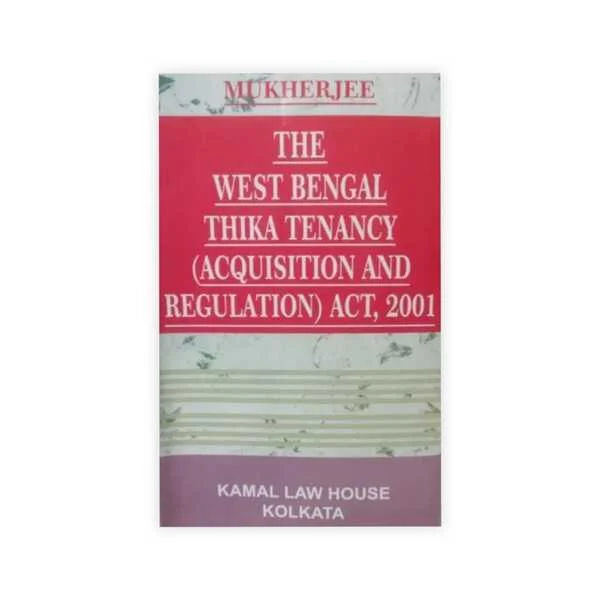 Mukherjee's The West Bengal Thika Tenancy (Acquisition and Regulation) Act, 2001