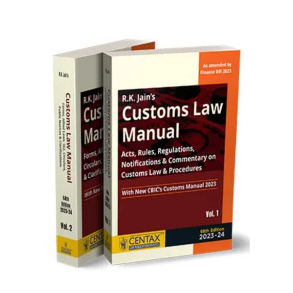R.K. Jain's Customs Law Manual - Acts, Rules, Regulations, Notifications, Commentary on Customs Law & Procedures, Forms, Allied Laws, Circulars, etc.