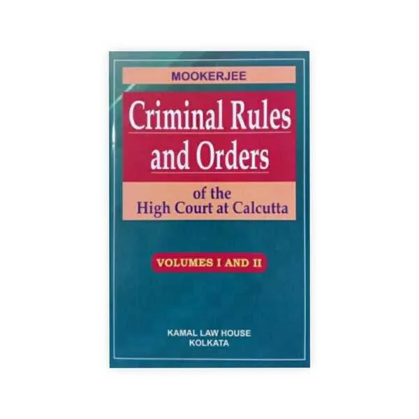Mookerjee's Criminal Rules and Orders of the High Court at Calcutta