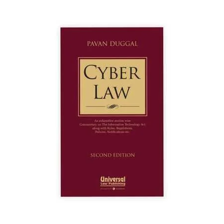 Pavan Duggal's Cyber Law - An exhaustive section wise Commentary on The Information Technology Act along with Rules, Regulations, Policies, Notifications etc.