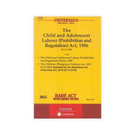 Universal's Child and Adolescent Labour (Prohibition and Regulation) Act, 1986 along with Rules, 1988 and Children (Pleading of Labour) Act, 1933