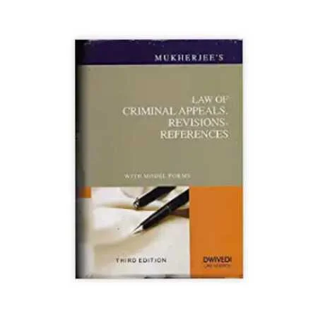 Mukherjee's Law of Criminal Appeals Revisions References with Model Forms
