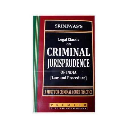 S.K.P Sriniwas' Legal Classic on Criminal Jurisprudence of India (Law and Procedure) A Must for Criminal Court Practice