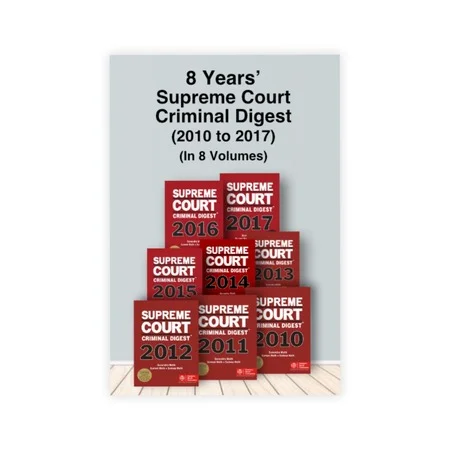 Surendra Malik's 8 Years Supreme Court Criminal Digest (2010 to 2017)