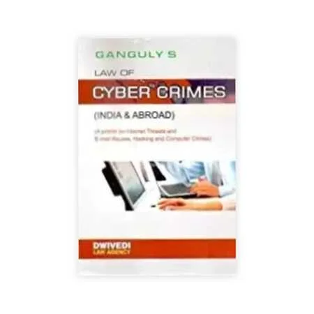 Ganguly 's Law of Cyber Crimes (India & Abroad)