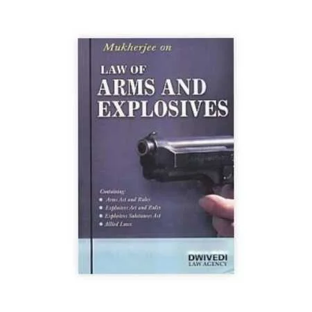 Mukherjee on Laws of Arms and Explosives