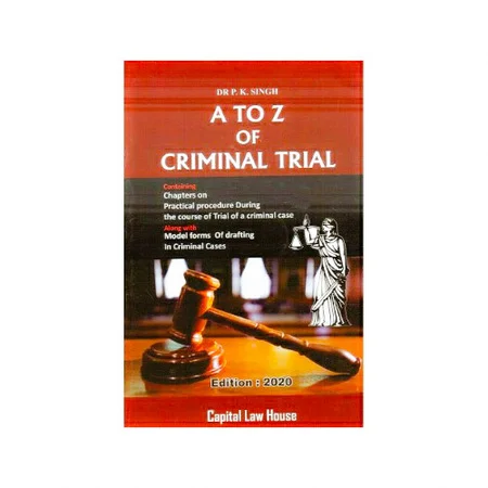 Dr. P. K. Singh's A to Z of Criminal Trial