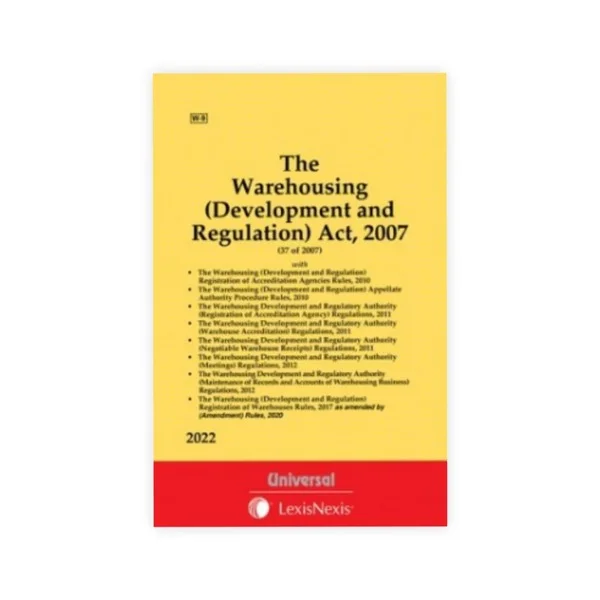 Universal's The Warehousing (Development and Regulation) Act, 2007 with allied Rules and Regulations