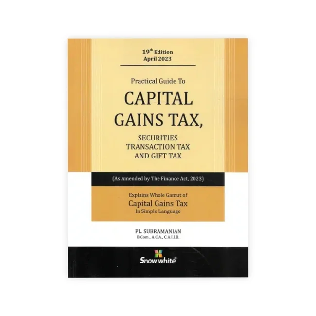 PL. Subramanian's A Practical Guide to Capital Gains Tax, Securities Transaction Tax and Gift Tax