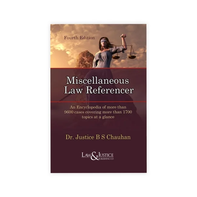 Dr. Justice B S Chauhan's Miscellaneous Law Referencer