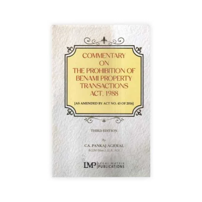 CA Pankaj Agarwal's Commentary on The Prohibition of BENAMI Property Transactions Act 1988