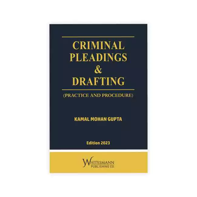Kamal Mohan Gupta's Criminal Pleading & Drafting Practice & Procedure