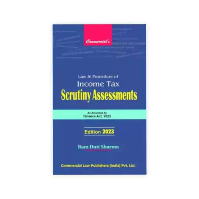 Ram Dutt Sharma's Law & Procedure of Income Tax Scrutiny Assessments