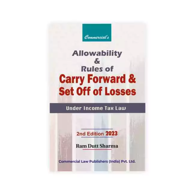Ram Dutt Sharma's Allowability and Rule of Carry Forward and Set off of Losses Under Income Tax Law