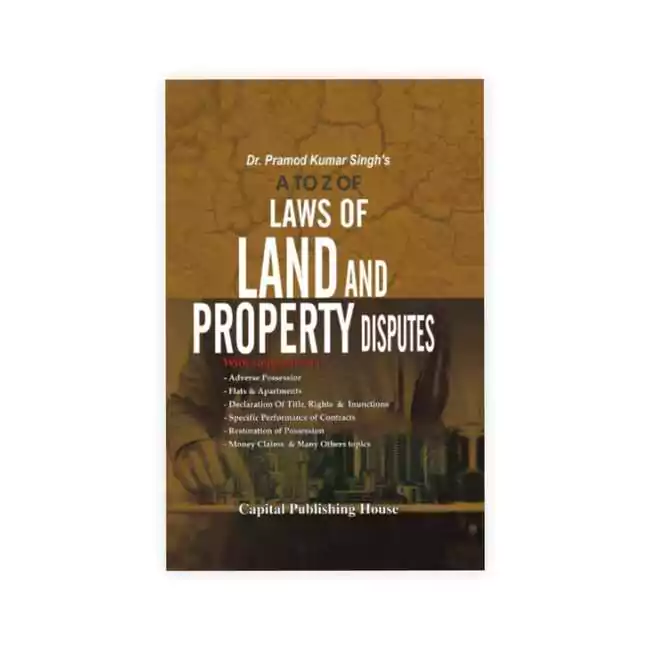Pramod Kumar Singh's A To Z of Laws of Land and Property Disputes