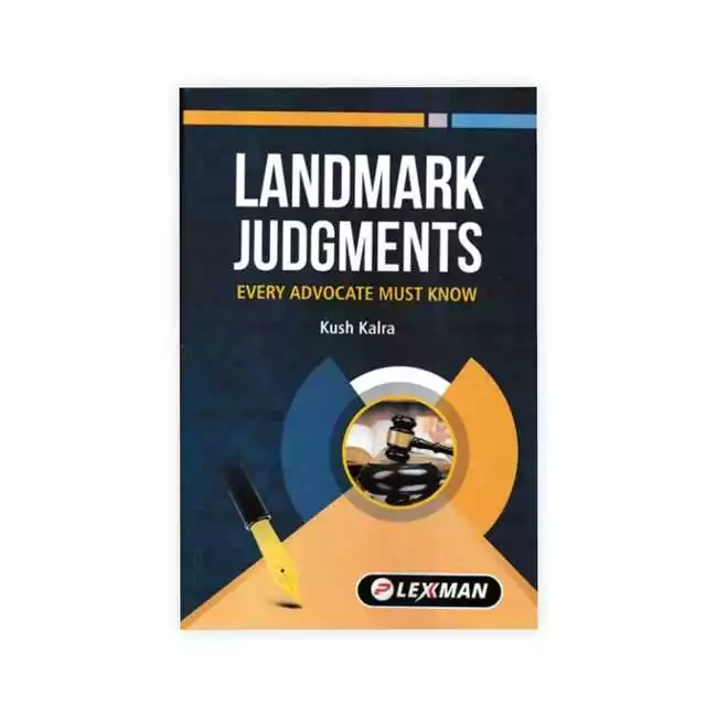 Kush Kalra's Landmark Judgments Every Advocate Must Know