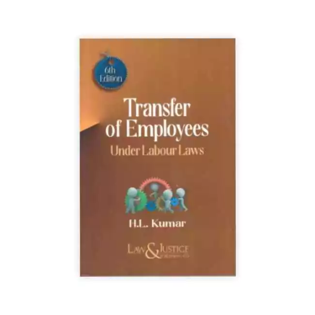 H L Kumar's Transfer of Employees Under Labour Laws