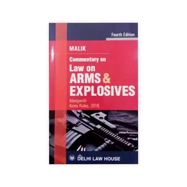 Malik's Commentary on Law of Arms and Explosives
