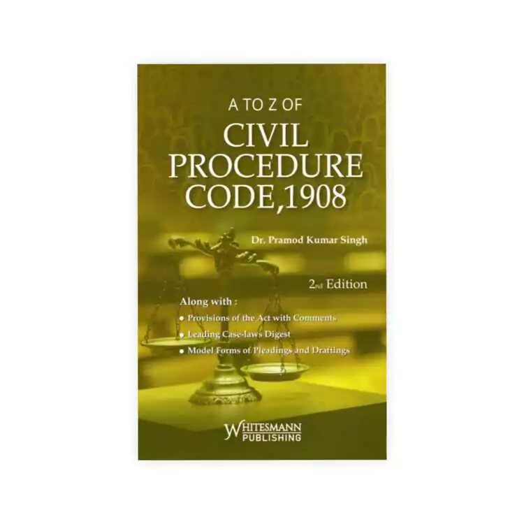 Dr. Pramod Kumar Singh's A To Z of Civil Procedure Code, 1908
