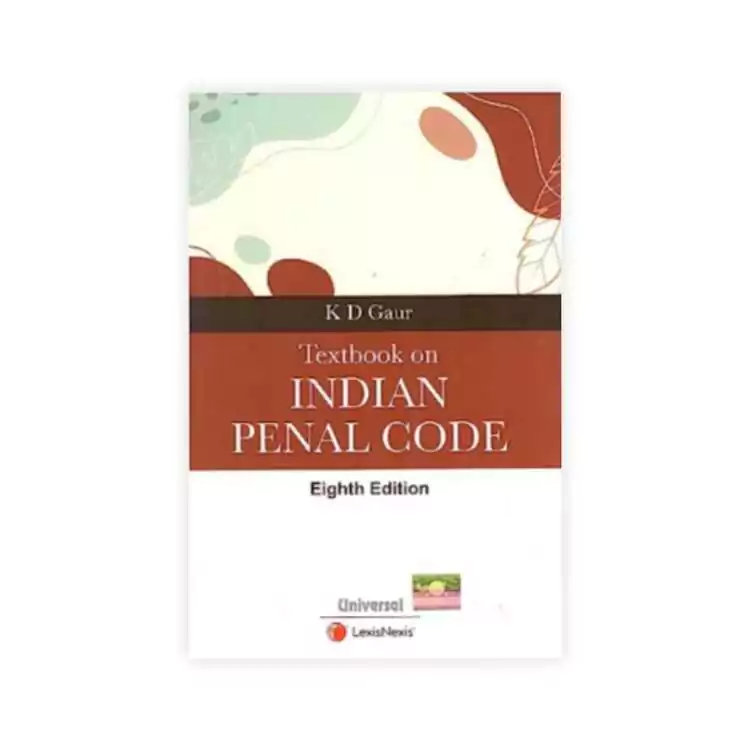 K D Gaur's Textbook On the Indian Penal Code