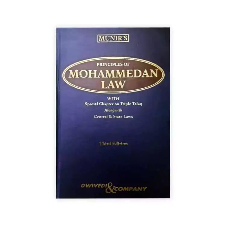 Munir Ahmad Siddiqui and Dilshad Khan's Principle of Mohammedan Law With Special Chapter on Triple Talaq Alongwith Central & State Laws