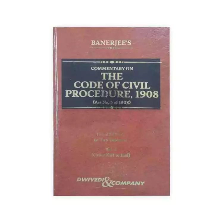 Banerjee's Commentary on The Code Of Civil Procedure, 1908
