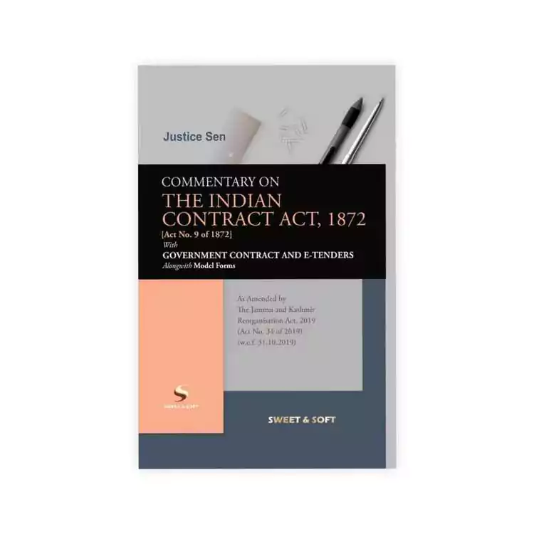 Justice Sen Commentary on The Indian Contract Act 1872 ( Act no 9 of 1872 ) with Government Contract And E-Tenders alongwith Model Forms