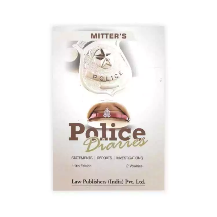 Mitter's Police Diaries - Statements, Reports, Investigations - 11th Edition in 2 Volumes