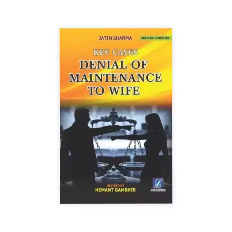 Jatin Sharma & Hemant Gambhir's Key Cases Denial of Maintenance to Wife 