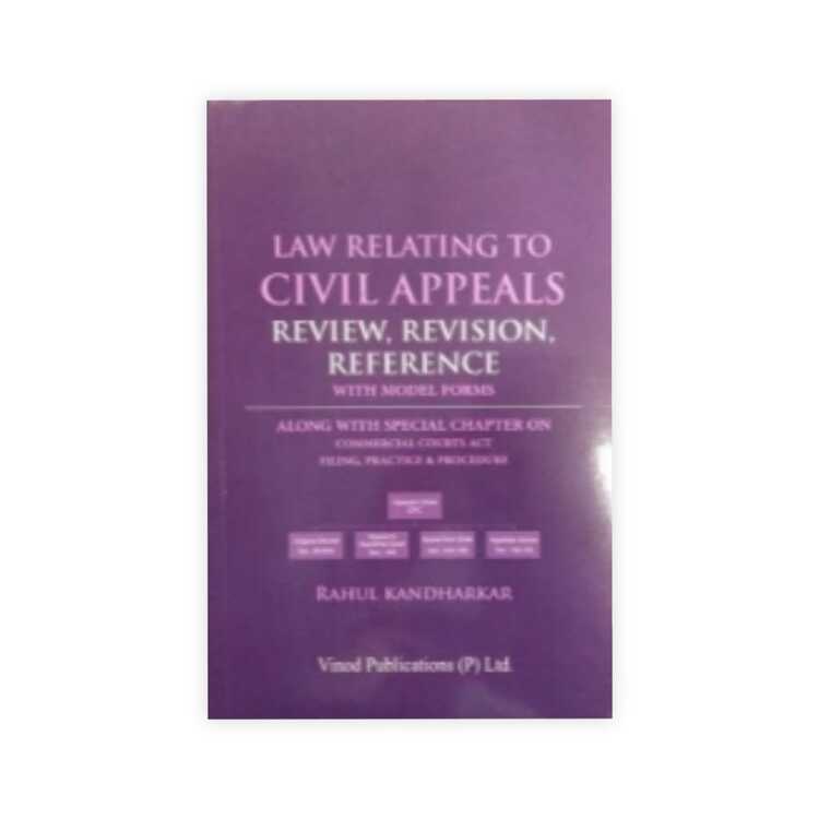 Rahul Kandharkar's Law Relating to Civil Appeals Review, Revision and Reference With Model Forms 