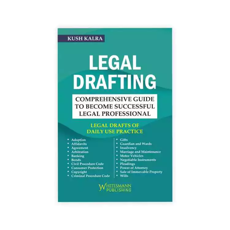 Kush Kalra's Legal Drafting (Comprehensive Guide to Become Successful Legal Professional