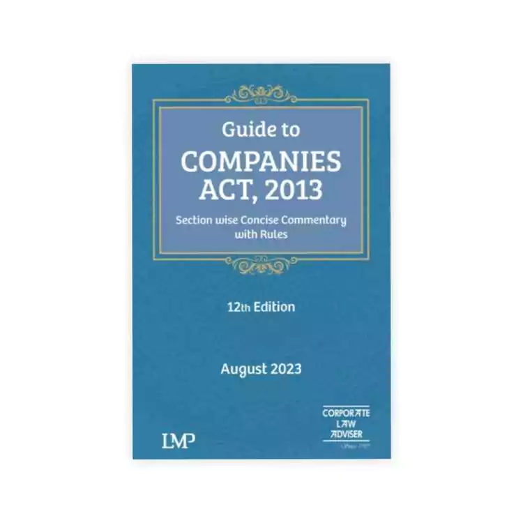 LMP's Guide to Companies Act 2013 Section Wise Concise Commentary