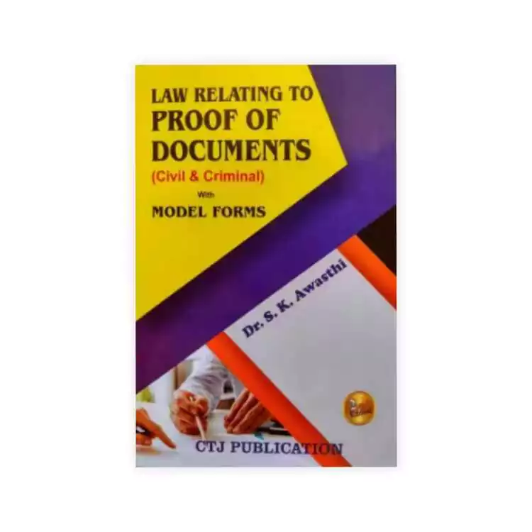 Dr. S.K. Awasthi's Law Relating To Proof Of Documents With Model Forms