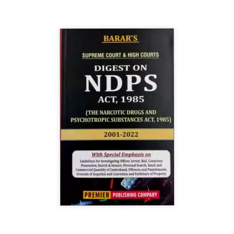Barar's  Digest On NDPS Act 1985 Narcotic Drugs and Psychotropic Substances Act 1985 2001 2022