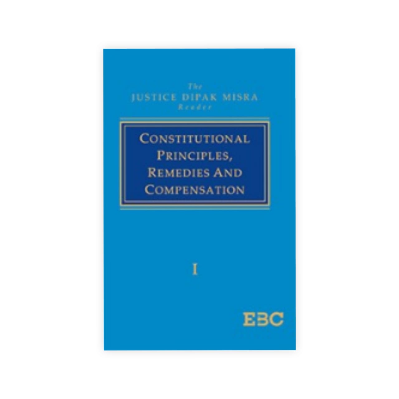Justice Dipak Misra's Constitutional Principles Remedies and Compensation