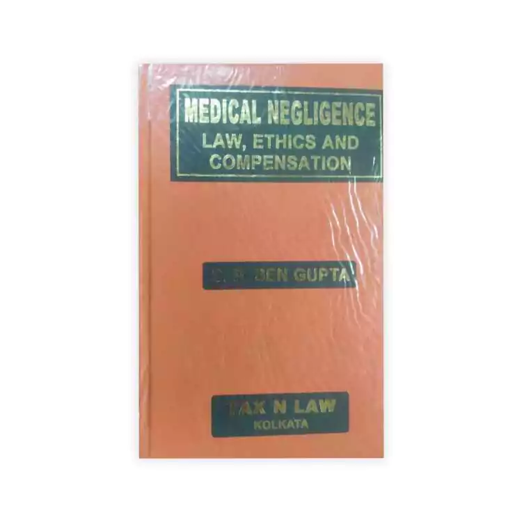 S P Sen Gupta's Medical Negligence Law Ethics and Compensation