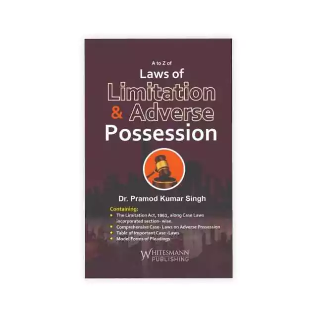 Dr. Pramod Kumar Singh's A to Z of Laws of Limitation & Adverse Possesion
