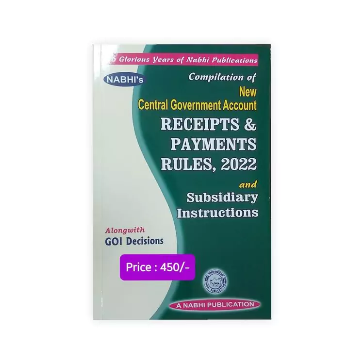 Nabhi's Compilation of New Central Government Account Receipts and Payments Rules,2022 and Subsidiary Instructions