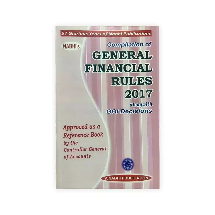 Nabhi's Compilation of General Financial Rules 2017 alongwith GOI Decisions