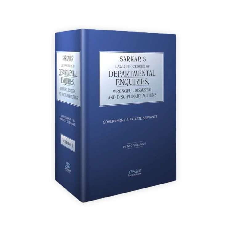 S.C. Sarkar's Law And Procedure of Departmental Enquiries, Wrongful Dismissals and Disciplinary Actions