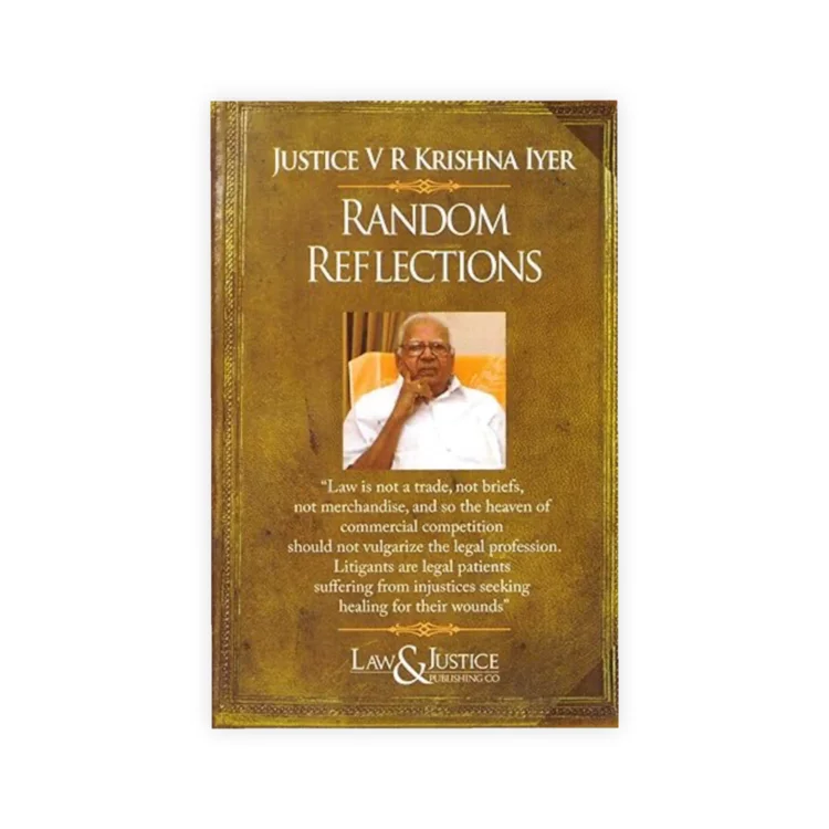 Justice V R Krishna Iyer's Random Reflections